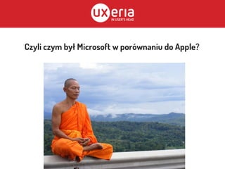Czyli czym był Microsoft w porównaniu do Apple?
 