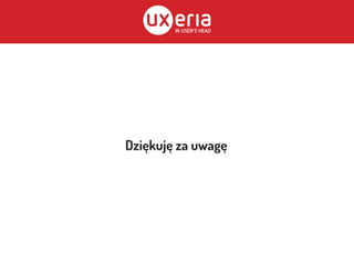 Dziękuję za uwagę
 