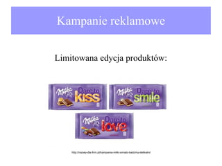 Kampanie reklamowe
Limitowana edycja produktów:

http://nazwy-dla-firm.pl/kampania-milki-smialo-badzmy-delikatni/

 