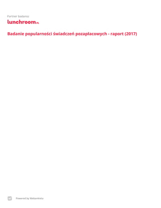 Badanie popularności świadczeń pozapłacowych - raport (2017)
Powered by Webankieta
 