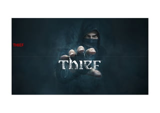 THIEF

 