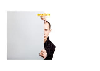 Implicit – Hidden

 