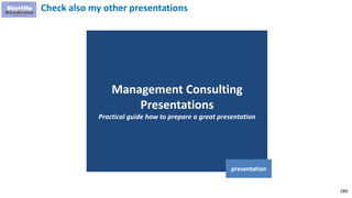 289
Management Consulting
Presentations
Practical guide how to prepare a great presentation
presentation
Check also my other presentations
 