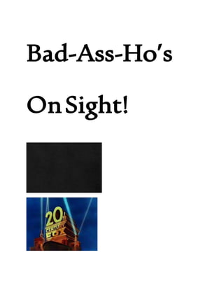 Bad-Ass-Ho’s
OnSight!
 