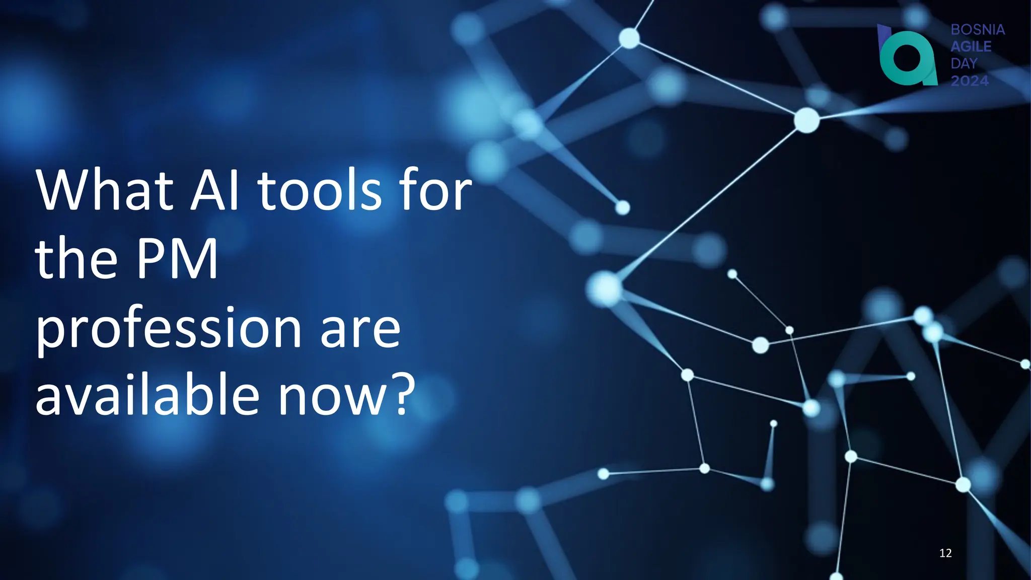 What AI tools for
the PM
profession are
available now?
12
 