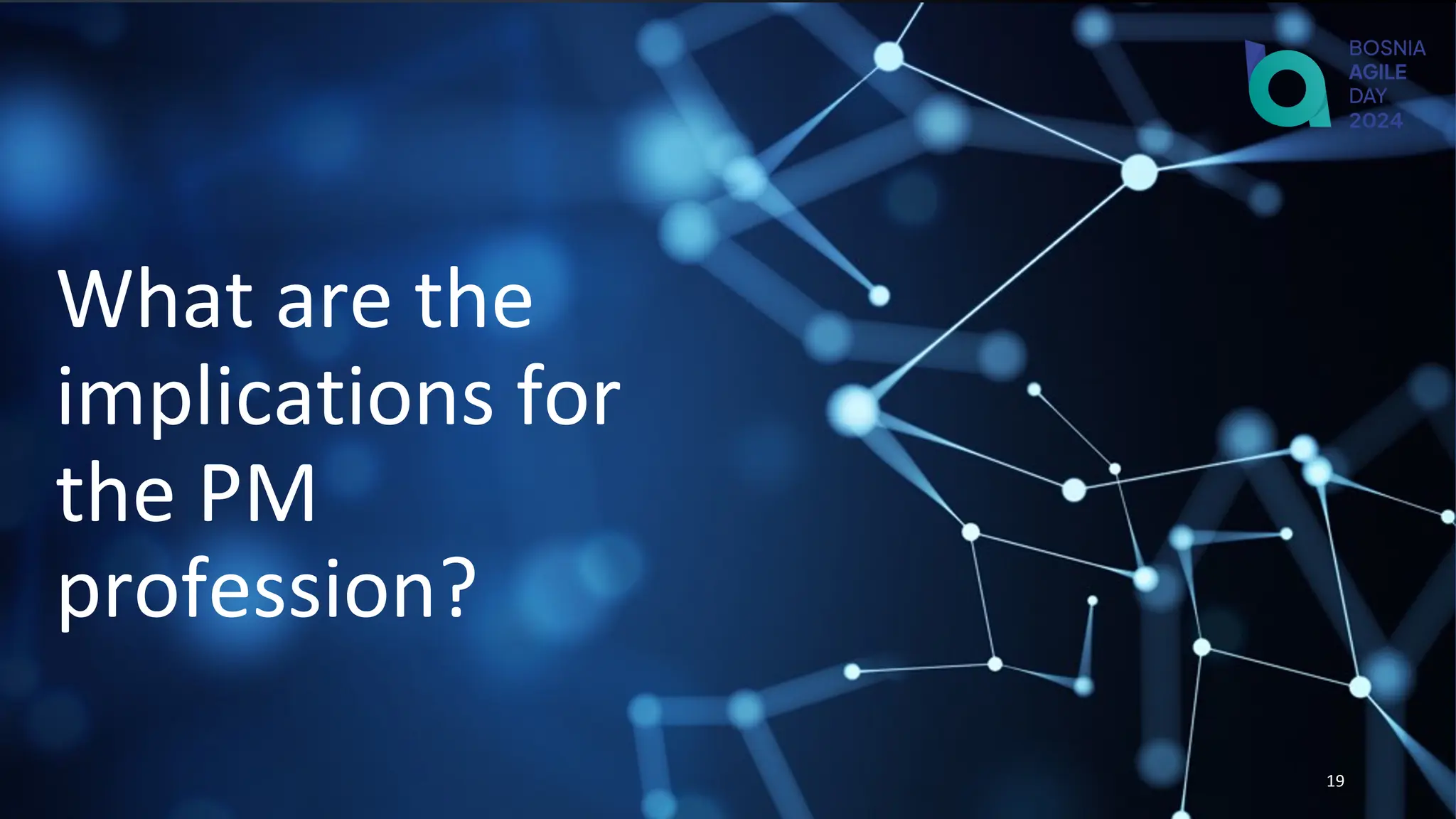 What are the
implications for
the PM
profession?
19
 