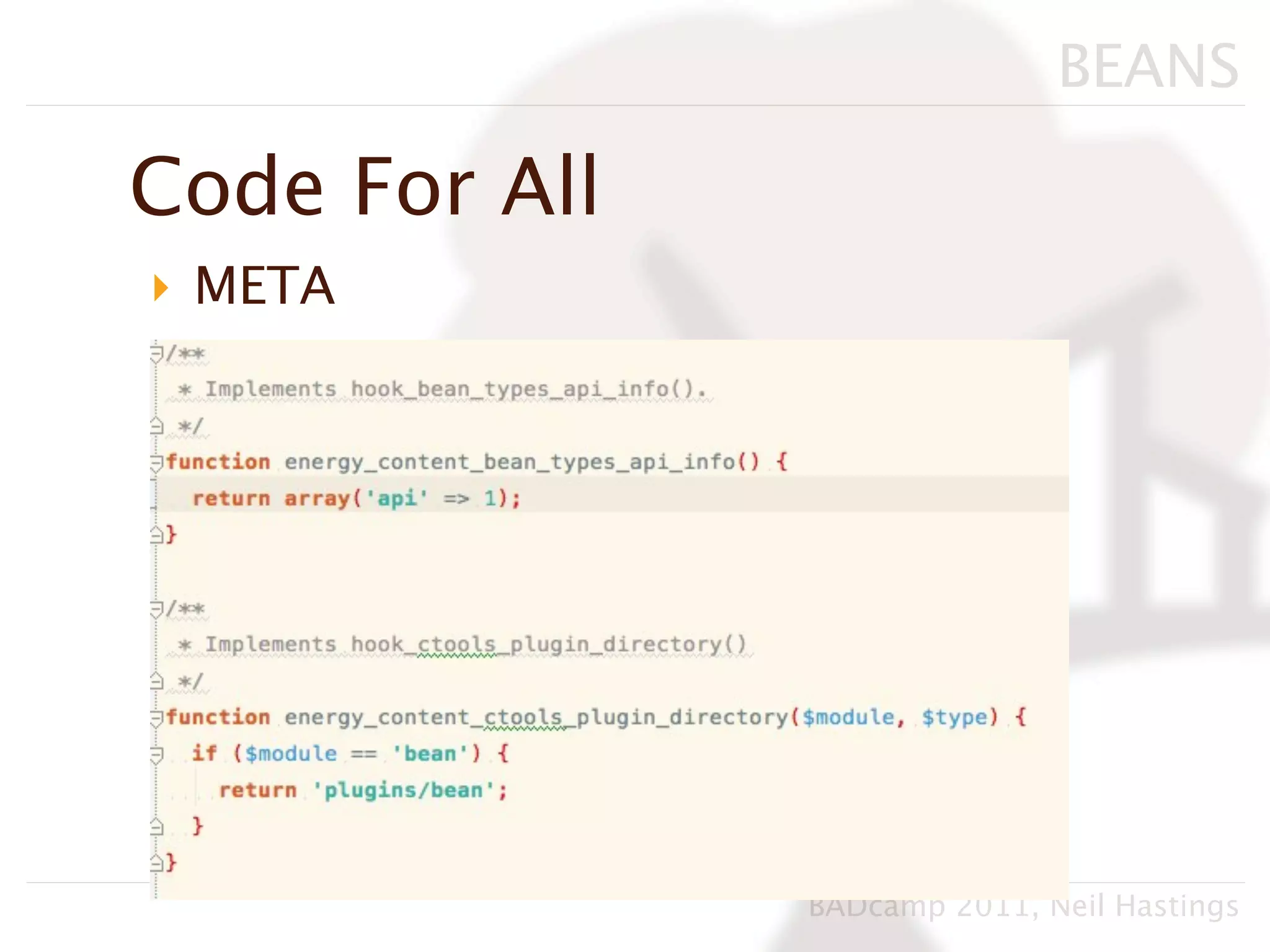 BEANS

Code For All
‣ META




               BADcamp 2011, Neil Hastings
 
