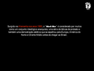 Surgido na Alemanha nos anos 1980, o “ black bloc” é considerado por muitos
como um conjunto ideológico anarquista, uma série de táticas de protesto e
também uma demostração estética que se espalhou pela Europa, América do
Norte e Oriente Médio antes de chegar ao Brasil.

 