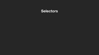 Selectors
 