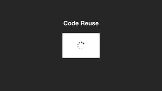 Code Reuse
 