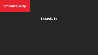 lodash/fp
Immutability
set('inner.property', 'value', state);
 