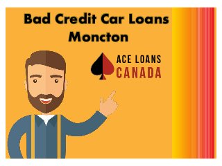 Bad Credit Car Loans
Moncton
 