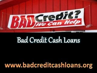 Bad Credit Cash Loans- Get Same Day Cash Advance Loans Help For Urgent Needs Without Tension
