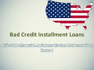 Bad Credit Installment Loans
 