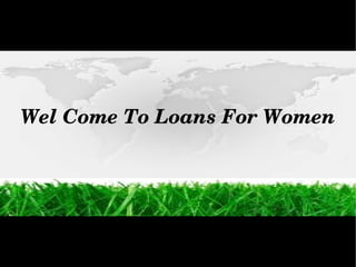 Wel Come To Loans For Women 