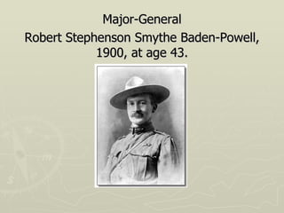 Major-General Robert Stephenson Smythe Baden-Powell, 1900, at age 43. 
