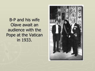 B-P and his wife Olave await an audience with the Pope at the Vatican in 1933. 