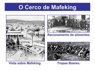 O Cerco de Mafeking Tropas Boeres. Racionamento de alimentos. Vista sobre Mafeking. 