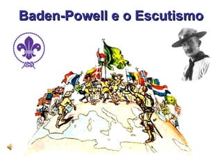 Baden-Powell e o Escutismo 