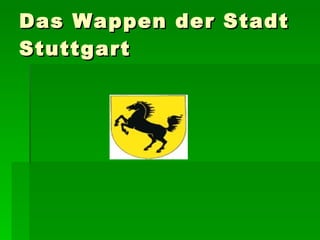Das Wappen der Stadt Stuttgart  