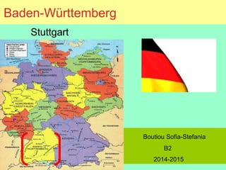 Baden-Württemberg
Stuttgart
Boutiou Sofia-Stefania
B2
2014-2015
 