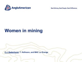 Women in mining



C.J. Badenhorst, T. Hofmann, and MAC La Grange
 