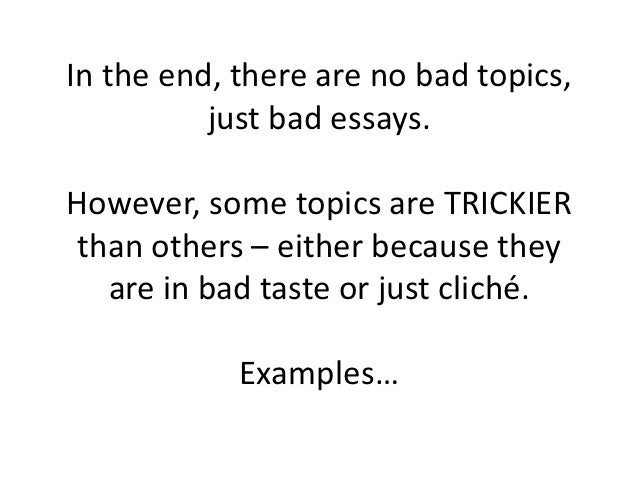 in the end there are no bad topics just bad essays examples of bad college - Why This College Essay Example in the end there are no bad topics just bad essays examples of bad college - Why This College Essay Example