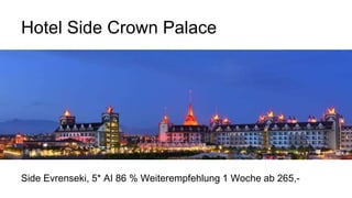 Hotel Side Crown Palace
Side Evrenseki, 5* AI 86 % Weiterempfehlung 1 Woche ab 265,-
 