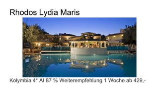 Rhodos Lydia Maris
Kolymbia 4* AI 87 % Weiterempfehlung 1 Woche ab 429,-
 