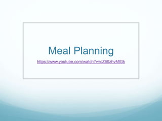 Meal Planning
https://www.youtube.com/watch?v=cZ60zhvMlGk
 