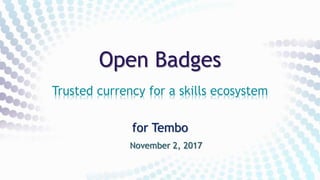 for Tembo
November 2, 2017
Open Badges
Trusted currency for a skills ecosystem
 