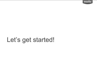 Let’s get started!
 