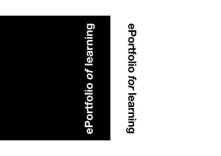ePortfoliooflearning
ePortfolioforlearning
 
