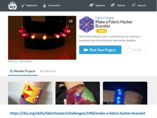 Mouse
https://diy.org/skills/fabrichacker/challenges/1496/make-a-fabric-hacker-bracelet 
DIY.org
 
