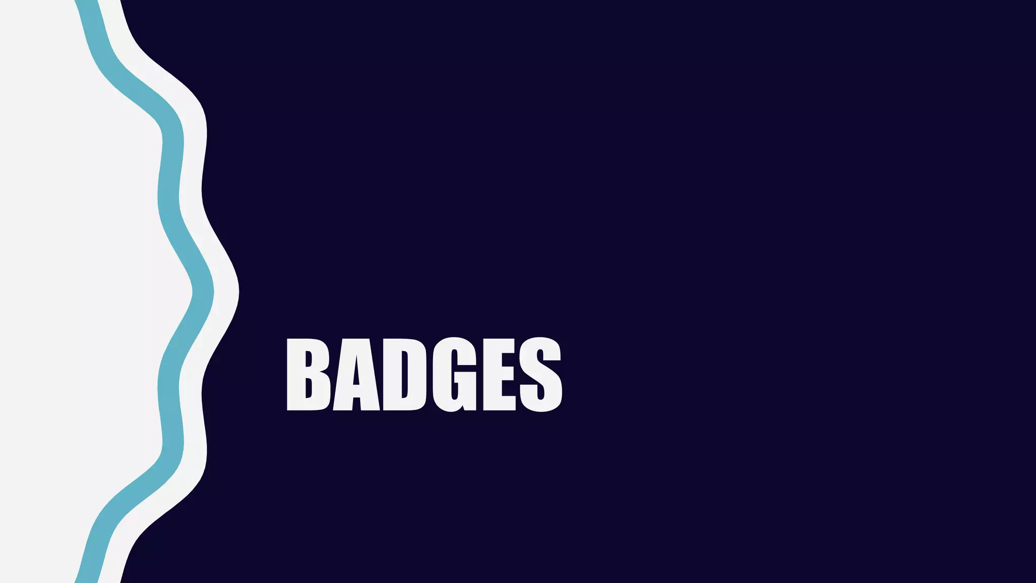 BADGES
 