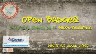 EUROPORTFOLIO
Paris 25 Avril 2017
Open BadgesUn outil au service de la Reconnaissance
 