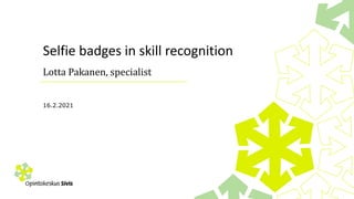 Selfie badges in skill recognition
Lotta Pakanen, specialist
16.2.2021
 