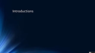 Introductions
 