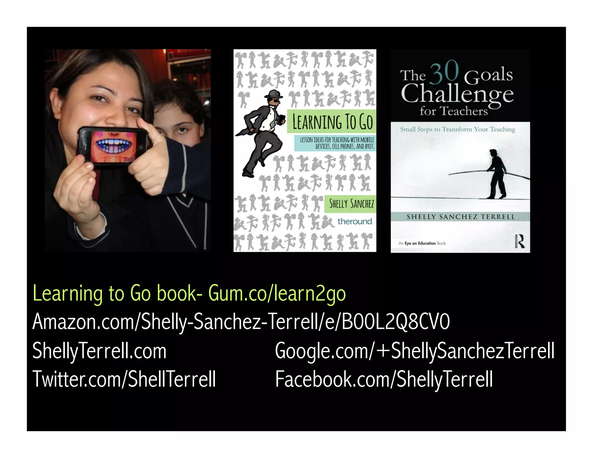Learning to Go book- Gum.co/learn2go 
Amazon.com/Shelly-Sanchez-Terrell/e/B00L2Q8CV0 
ShellyTerrell.com Google.com/+ShellySanchezTerrell 
Twitter.com/ShellTerrell Facebook.com/ShellyTerrell 
