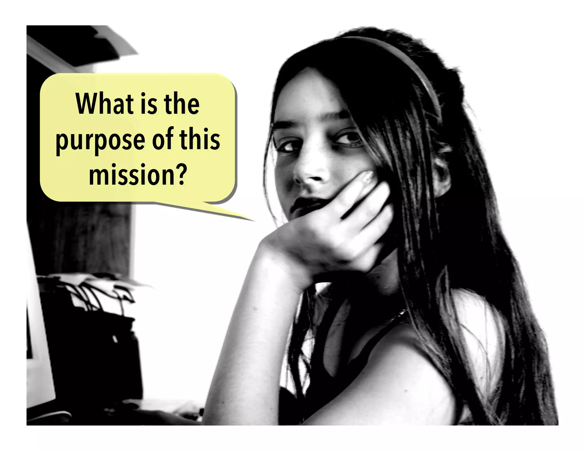 What is the 
purpose of this 
mission? 
 