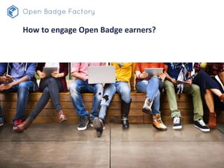 How to engage Open Badge earners?
 