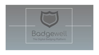 The Digital Badging Platform
 