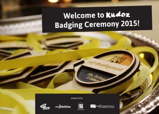 Welcome to Kudoz
Badging Ceremony 2015!
powered by:
 