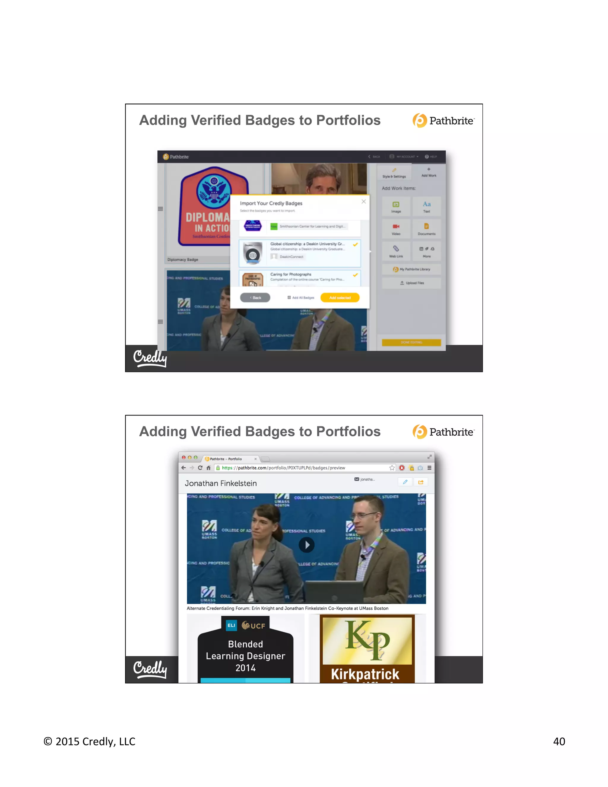 ©	
  2015	
  Credly,	
  LLC	
   40	
  
Adding Verified Badges to Portfolios
Adding Verified Badges to Portfolios
 
