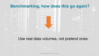© 2015 DataStax, All Rights Reserved. 31
Use real data volumes, not pretend ones.
Benchmarking, how does this go again?
 