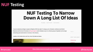@staceycav#mancseo
NUF Testing
https://www.staceymacnaught.co.uk/nuf-testing/
 