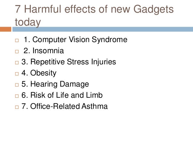 the effects of gadgets to the The negative effects of electronics on human health july 11, take it to be true though, modern tech users tend to own a couple or more gadgets, and the . the effects of gadgets to the The negative effects of electronics on human health july 11, take it to be true though, modern tech users tend to own a couple or more gadgets, and the .