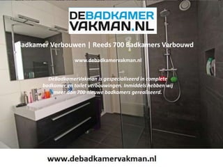 Badkamer Verbouwen | Reeds 700 Badkamers Verbouwd
www.debadkamervakman.nl
DeBadkamerVakman is gespecialiseerd in complete
badkamer en toilet verbouwingen. Inmiddels hebben wij
meer dan 700 nieuwe badkamers gerealiseerd.
 