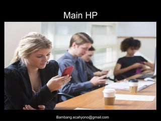 Main HP
Bambang.ecahyono@gmail.com
 