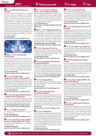 Tagesablauf, Seminarbeginn und Seminarende: Seite 12. Alle Seminare mit Meditation, Mantra-Singen, Yogastunden.
34 Allgemeine Infos: Tagesablauf, Seminarbeginn und Seminarende, alle Seminare mit Meditation, Mantra-Singen, Yogastunden.
Dezember
INFO
Preise können sich über das Jahr ändern!
Monatsauswahl Tel.:
E-Mail
Febraur
11.-16.2. Spirituelles Retreat mit
Sukadev
In diesem Retreat teilt Sukadev seine reichhaltige
spirituelle Erfahrung und Weisheit aus 40 Jahren
eigener Übungspraxis mit dir. Wie bei vielen Meis-
tern, die schon lange auf dem Weg sind und hohe
Bewusstseinsebenen erreichen, verschmelzen auch
bei Sukadev Jnana und Bhakti zu einer organischen
Einheit. Die gemeinsame Praxis und Anleitung durch
Sukadev ist allein schon Inspiration. Allein durch
seine persönliche Ausstrahlung entsteht eine starke
Schwingung, Kanäle der Intuition werden geöffnet.
SukadevwirdspezielleMeditationenanleiten,spirituellen
Input geben und natürlich auf Fragen eingehen. Gute
Vorkenntnisse in Hatha-Yoga, Meditation und Yoga-
Philosophie erforderlich.
SL: Sukadev Bretz.
MZ 427 €; DZ 520 €; EZ 615 €; S/Z/Womo 353 €.
NEU 11.-16.2. Themenwoche:
Human Design
Human Design ist ein System zum Erkennen deiner
einzigartigen Energie. Schritt für Schritt hilft dir
das Human Design Wissen, dein wahres Wesen zu
verkörpern, gute Entscheidungen zu treffen und mit
deinen Mitmenschen in ein starkes Miteinander zu
kommen. Befasse dich in dieser Themenwoche mit
den Basics deiner Chart (Typ, Strategie, Autorität,
Profil)- in Theorie und Praxis! Mehr Infos siehe S. 7.
SL: Kristina Schirawski.
MZ 290 €; DZ 380 €; EZ 475 €; S/Z/Womo 215 €.
11.-16.2. Themenwoche:
Typgerechtes Fasten - Wie geht das?
WirstellenDireinigebewährtenFastenmethodenvor,die
manganzleichtinseinenAlltagintegrierenkann.Dieganz
unterschiedlichenFasten-ErfahrungenderSeminarleiter
helfen dir, die heilsamen Wirkungen des Fastens selber
auszuprobieren. Mit Möglichkeit des Basenfastens hier
vor Ort. Offen für alle. Mehr Infos siehe S. 7.
SL: Susanne Feisthauer.
MZ 290 €; DZ 380 €; EZ 475 €; S/Z/Womo 215 €.
11.-16.2. Yin Yoga Präventionswoche
- Körper & Geist regenerieren
Tauche tief ein in die wundervolle Welt des Yin Yoga.
Lerne,durchdieYinYogaAsanasunddemspannenden
Wissen aus Yoga und TCM (Traditioneller Chinesischer
Medizin), deinen Körper und Geist zu harmonisieren.
SL: Astrid Shubhada Docter, Shivani Brauner.
MZ 427 €; DZ 520 €; EZ 615 €; S/Z/Womo 353 €.
11.-16..2. Yoga Ferienwoche
Eine Woche zum Aufladen, Regenerieren und Ver-
wöhnen. Siehe S. 6.
SL: Bhaskara Bergmann.
MZ 359 €; DZ 454 €; EZ 549 €; S/Z/Womo 288 €
11.-18.2. Yoga Ferienwoche / Winter
Spezial: 7 Tage zum Preis von 5 Tagen
Eine Woche zum Aufladen, Regenerieren und Ver-
wöhnen. Siehe S. 6.
SL: Bhaskara Bergmann.
MZ 359 €; DZ 454 €; EZ 549 €; S/Z/Womo 288 €.
11.-18.2. Lerne deine Schatten
lieben - mit Yin Yoga zur Ganzheit
InliebevollangeleitetenMeditationen,schamanischen
Reisen, Yin Yogastunde mit Klang und Mantren. Mit
diesen Übungen kannst du auf sanfte Art in Kontakt
mit deinen Schatten kommen, du lernst zu erkennen
welches Potential dort für dich bereitliegt und kannst
auf diese Kraft wieder zugreifen.
SL: Iris Chandrika Kurz.
MZ 627 €; DZ 755 €; EZ 888 €; S/Z/Womo 524 €; S/Z/
Womo 524 €.
NEU 11.-18.2. Yogatherapie Retreat
Mit Yoga, Meditation, Atemübungen, Entspannung
und yogabasierter psychologischer oder körper-
orientierter Begleitung, bieten wir Dir die Möglich-
keit, bei Dir selbst anzukommen und Inspiration für
eine wohltuende, ganzheitliche Neuausrichtung
Deines persönlichen Lebenswegs zu finden. Teilnah-
mevoraussetzung: siehe Ausbildungsbeschreibung,
SL: Raphael Mousa, Vani Devi Beldzik.
MZ 909 €; DZ 1066 €; EZ 1225 €; S/Z/Womo 786 €.
16.-18.2. Ayurveda für die Frau
Stärke deine weibliche Urenergie durch verschiedene
Rituale,FrauenmassagenundeinenbewussterenKontakt
zur Mutter Erde. Du bekommst einen Einblick in die
Frauenheilkunde. Sanftes Seminar.
SL: Krishnashakti Stiboy.
MZ 196 €; DZ 236 €; EZ 274 €; S/Z/Womo 169 €.
16.-18.2. Ayurveda Fußreflexzonen
Therapie Basisseminar
Fußreflexzonen Therapie ist eine besondere Form der
Fußmassage mit der Stimulation verschiedener Zonen
an den Füßen, die daraufhin bestimmte Organsysteme
stimulieren.DadurchwerdendieEnergieundderKreis-
lauf in dem zugehörigen Organsystem ausgeglichen.
Mit Theorie und Praxis. Engl. mit dt. Übersetzung.Engl.
mit dt. Übersetzung. SL: Devendraji Prasad Mishra.
MZ 196 €; DZ 236 €; EZ 274 €; S/Z/Womo 169 €.
16.-18.2. Bhagavad Gita
Rezitation, Behandlung und Interpretation dieser
„höchsten Weisheitslehre“. Mit Anleitung zu gelebter
Spiritualität im Alltag.
SL: Sitaram Kube.
MZ 196 €; DZ 236 €; EZ 274 €; S/Z/Womo 169 €.
16.-18.2. Die Haupttore des
menschlichen Körpers
Haupttore sind die größten dynamischen Gelenke des
Körpers. Hüft- und Schultergelenk sind von großer Be-
deutunginBewegungimAlltag,alsauchaufderMatte
zu integrieren, zu öffnen und kräftigen. Mit Hilfe eines
Gurtes und Blocks dehnst und kräftigst du muskuläre,
fasziale Ketten und Schlingen. Für mehr an Vitalität
und Lebensfreude. Mittelstufe und Fortgeschrittene.
SL: Ravi Ott.
MZ 196 €; DZ 236 €; EZ 274 €; S/Z/Womo 169 €.
16.-18.2. Embodiment
SelbsterfahrungmitdemWissenderEmbodiment-For-
schung ermöglicht dir, durch deinen Körper positive
RückkoppelungeninGeistundSeelezubewirken!Lerne
dieseZusammenhängefürdeinenAlltagindividuellnutz-
barzumachen.Sokannstduunguteundunerwünschte
GewohnheitenundVerhaltensweisenablegenunddein
Leben und deine Yogapraxis passender, harmonischer
und glücklicher gestalten. Vorkenntnisse in Yoga und
Meditation erforderlich.
SL: Susanne von Somm.
MZ 196 €; DZ 236 €; EZ 274 €; S/Z/Womo 169 €.
16.-18.2. Fundamental Yoga
Arbeite mit deinem Fundament, zentraler Focus auf
deinen Füßen und deren Muskulatur. Asanas bauen
sichvonselbstaufundduwirstzumBeobachter.Durch
diese Praxis entstehen Harmonie und Balance. Erlebe,
wie sich neue Räume entfalten. Der Körper richtet sich
wieder natürlich aus und der Geist wird ruhig und klar.
SL: Gauri Daniela Reich.
MZ 196 €; DZ 236 €; EZ 274 €; S/Z/Womo 169 €.
16.-18.2. Hatha Yoga Prävention für
Anfänger
Yoga als ganzheitliches Übungssystem erhöht die Be-
weglichkeit, stärkt das Immunsystem, kräftigt unseren
OrganismusundfördertdieFähigkeitzurEntspannung.
YogabeugtaufumfassendeWeiseKrankheitenvor.Dieser
PräventionskursfördertmittelsAsanas,Pranayama,Tief-
entspannung und Meditation dein Körperbewusstsein
und ist von den Krankenkassen anerkannt.
SL: Bhakti Skarupke.
MZ 151 €; DZ 186 €; EZ 226 €; S/Z/Womo 120 €.
16.-18.2. Kundalini Yoga Mittelstufe
Intensives Seminar zur Erweiterung des Bewusstseins
undErweckungdeinerEnergie.Teilnahmevoraussetzung:
Voriger Besuch eines anderen Yoga-Vidya-Seminars.
Mehr Infos siehe S. 9.
SL: Shivapriya Grubert.
MZ 196 €; DZ 236 €; EZ 274 €; S/Z/Womo 169 €.
16.-18.2. Lichtarbeit mit deinen
Händen
ÖffnedeineHandchakras.LassedieunendlicheWeisheit
durchsiehindurchströmen.DuwirstdeineHellfühligkeit
ausbauenunddeineIntuitionerweitern.Dukannstdeine
Hände nutzen, um Blockaden in Menschen, Tieren und
Gegenständenzufindenundaufzulösen.Duverbindest
dich mit einer höheren Kraft und lässt sie durch dich
wirken. Eine heilsame, lichtvolle Erfahrung!
SL: Satyadevi Bretz.
MZ 196 €; DZ 236 €; EZ 274 €; S/Z/Womo 169 €.
16.-18.2. Passiv Yoga (IIIYTM) - Die
Kunst der Berührung
AYTMisteineeinzigartigeKörpertherapieinderTradition
desLeibarztesBuddhas.SieistdasBindegliedzwischen
Ayurveda und Yoga, und wird auch als passives Yoga
bezeichnet.PassiveYogaübungen,zielgerichteteBerüh-
rung und meditative Aufmerksamkeit intensivieren die
eigene Wahrnehmung. Körper und Gemüt können sich
regenerieren.YogalehrerundTherapeutenkönnenneue
Dimensionenfürsichentdecken.AuchalsVorbereitung
für die AYTM-Ausbildung geeignet.
SL: Lara-M. Vucemilovic.
MZ 196 €; DZ 236 €; EZ 274 €; S/Z/Womo 169 €.
16.-18.2. Selbstwahrnehmung und
Leiderkenntnis
Wir betrachten das Vorhandensein von unbewussten
Identifikationen und Motiven als die Ursache von Un-
behagen und üben durch die Verfeinerung unserer
Selbstwahrnehmung, unsere unbewussten Identifi-
kationen und Motive aufzuspüren und Bewusstheit
über ihre Ursachen und Zusammenhänge und somit
Leidfreiheit herbeizuführen.
SL: Erkan Batmaz.
MZ 196 €; DZ 236 €; EZ 274 €; S/Z/Womo 169 €.
BAD
MEINBERG
 